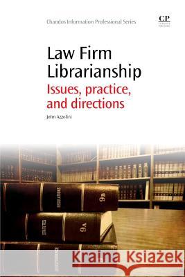 Law Firm Librarianship : Issues, Practice and Directions John Azzolini 9781843347088 Chandos Publishing