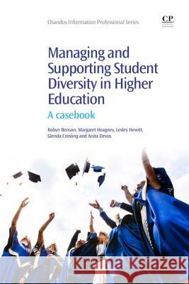 Managing and Supporting Student Diversity in Higher Education: A Casebook Robyn Benson Margaret Heagney Leslie Hewitt 9781843347194