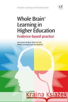 Whole Brain (R) Learning in Higher Education : Evidence-Based Practice Ann-Louise D Pieter D Theo Bothma 9781843347422 Chandos Publishing