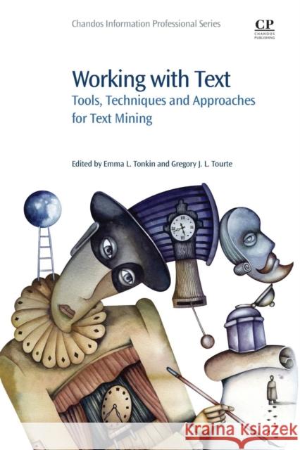 Working with Text: Tools, Techniques and Approaches for Text Mining Emma Tonkin 9781843347491