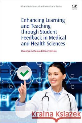 Enhancing Learning and Teaching Through Student Feedback in Medical and Health Sciences Chenicheri Sid Nair 9781843347521