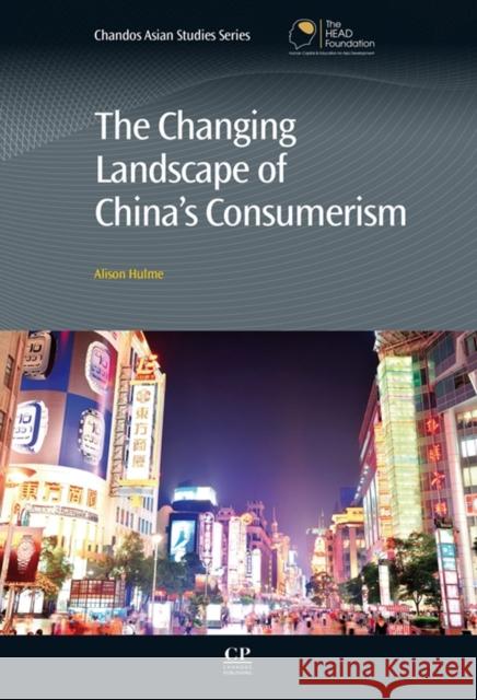 The Changing Landscape of China's Consumerism Alison Hulme 9781843347613 Elsevier Science & Technology