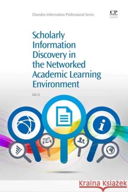 Scholarly Information Discovery in the Networked Academic Learning Environment LiLi Li 9781843347637 Elsevier Science & Technology