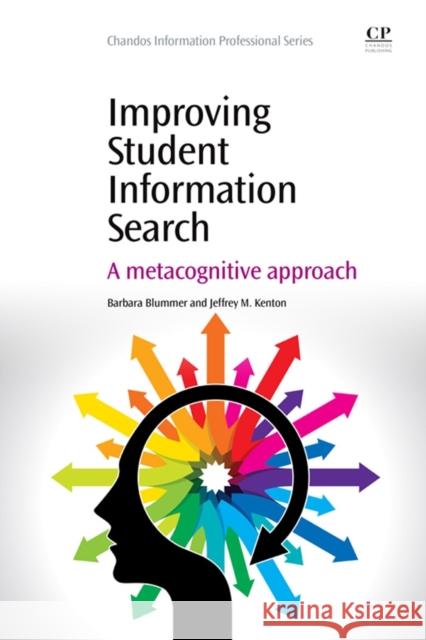 Improving Student Information Search : A Metacognitive Approach Barbara Blummer 9781843347811