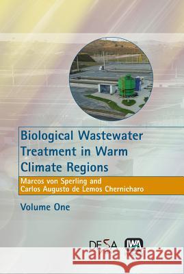 Biological Wastewater Treatment in Warm Climate Regions  9781843390022 IWA Publishing