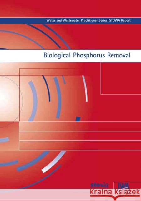 Biological Phosphorus Removal P. M. J. Janssen, K. Meinema, H. F. van der Roest 9781843390121 IWA Publishing