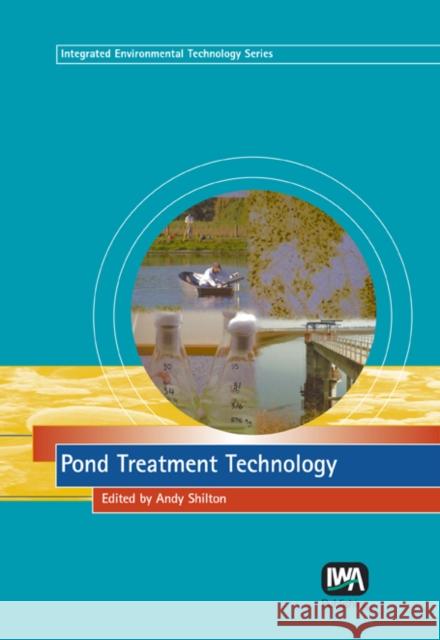 Pond Treatment Technology Andrew Shilton 9781843390206 IWA Publishing