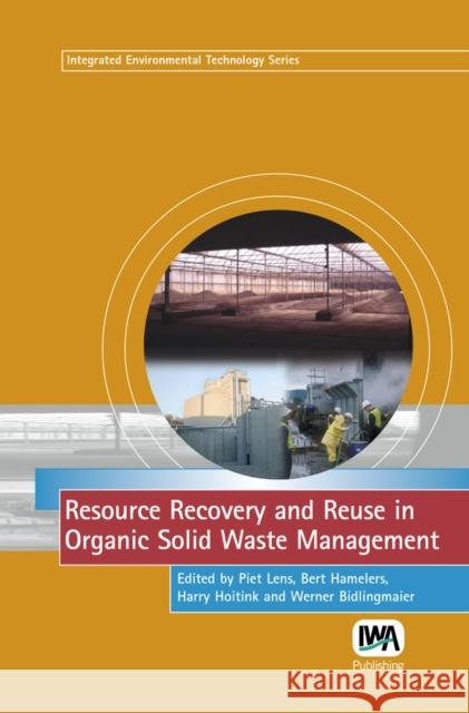 Resource Recovery and Reuse in Organic Solid Waste Management Lens                                     P. Lens B. Hamelers 9781843390541 IWA Publishing (Intl Water Assoc)