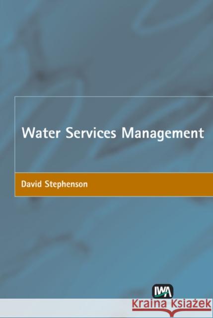 Water Services Management David Stephenson 9781843390800 IWA Publishing