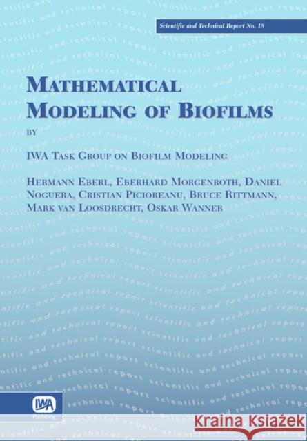 Mathematical Modeling of Biofilms IWA Task Group on Biofilm Modeling 9781843390879 IWA Publishing