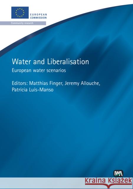 Water and Liberalisation Matthias Finger, Jeremy Allouche, Patricia Luis-Manso 9781843391135 IWA Publishing