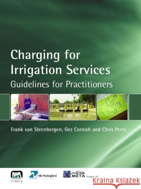 Charging for Irrigation Services Frank Steenbergen, Gez Cornish, Chris Perry 9781843391418