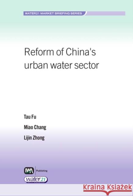 Reform of China's Urban Water Sector Tao Fu, Miao Chang, Lijin Zhong, Michael Sievers, Sven-Uwe Geissen, Movva Reddy 9781843391432