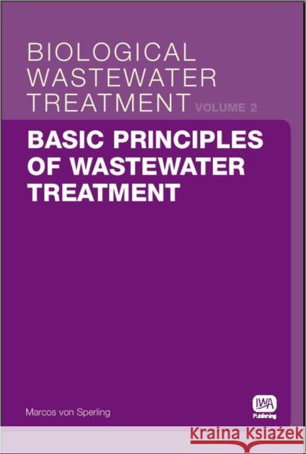 Basic Principles of Wastewater Treatment Marcos Von Sperling 9781843391623