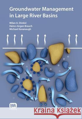 Groundwater Management in Large River Basins  9781843391906 IWA Publishing