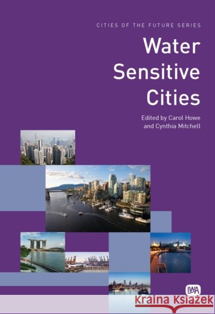 Water Sensitive Cities Carol Howe, Cynthia Mitchell 9781843393641