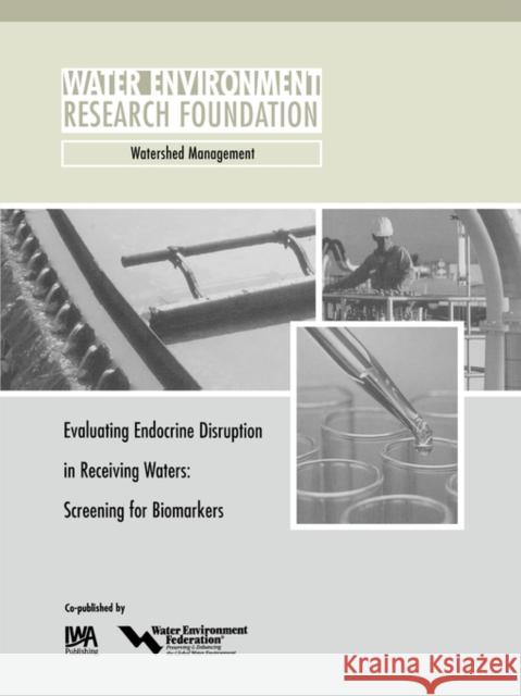 Evaluating Endocrine Disruption in Receiving Waters P. V. Cline 9781843396505 IWA Publishing