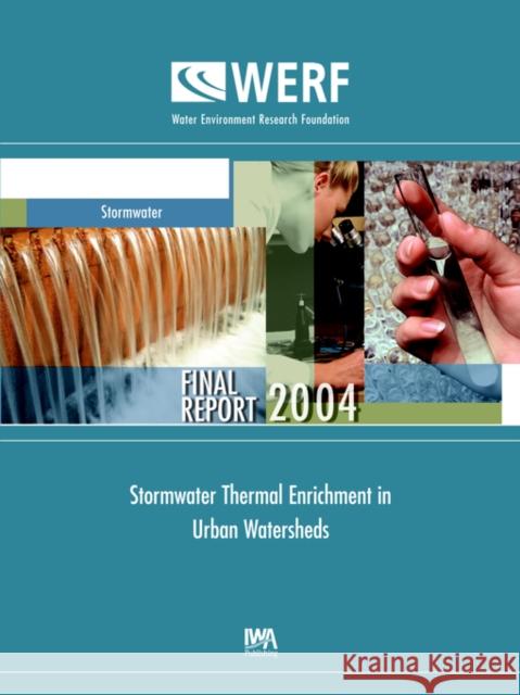 Stormwater Thermal Enrichment in Urban Watersheds M. S. Kieser 9781843396833 IWA Publishing