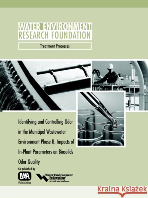 Identifying and Controlling Municipal Wastewater Odor Phase II Gregory M. Adams, Jay Witherspoon 9781843396871 IWA Publishing