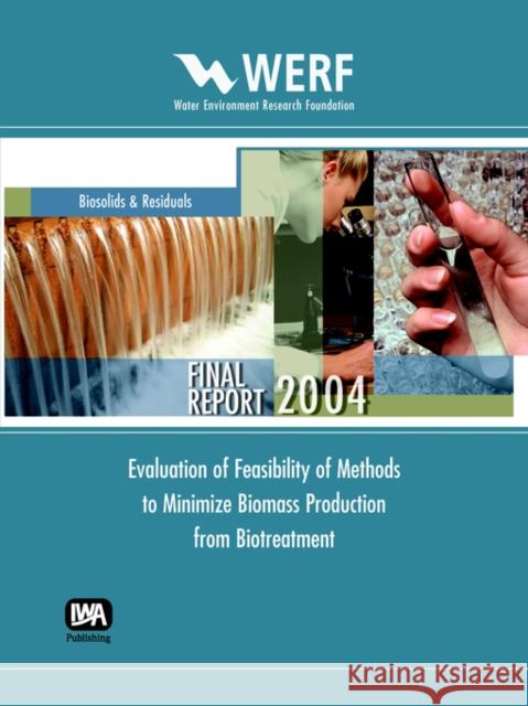 Evaluation of Feasibility of Methods to Minimize Biomass Production from Biotreatment H. David Stensel 9781843397038 IWA Publishing