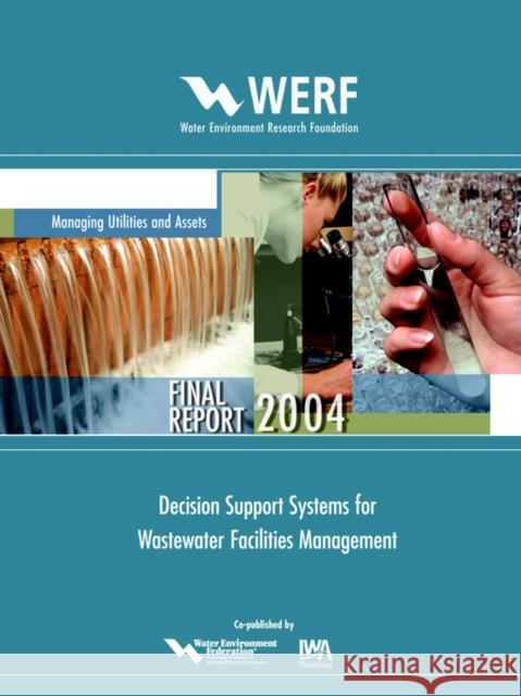 Decision Support Systems for Wastewater Facilities Management Z. Vitasovic 9781843397205 IWA Publishing