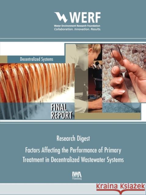 Factors Affecting the Performance of Primary Treatment in Onsite Systems Victor A. D'Amato 9781843397816 IWA Publishing