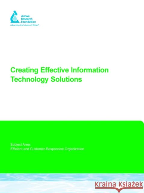 Creating Effective Information Technology Solutions Terrance M. Brueck, B. McClung, M. Rettie, R. Lackmann 9781843398776 IWA Publishing