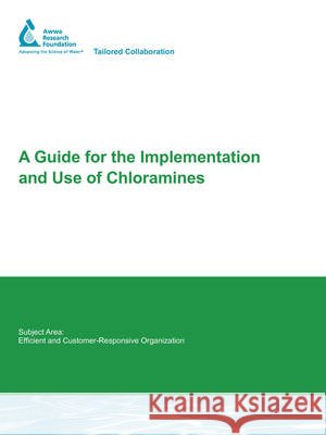 A Guide for the Implementation and Use of Chloramines Leland L. Harms 9781843399117