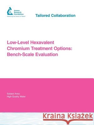 Low-Level Hexavalent Chromium Treatment Options P. Brandhuber M. Frey M. McGuire 9781843399247 Awwarf