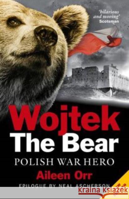 Wojtek the Bear: Polish War Hero Aileen Orr 9781843410652 Birlinn General