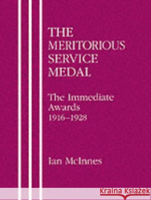 Meritorious Service Medal: The Immediate Awards Ian McInnes 9781843420187 Naval & Military Press Ltd