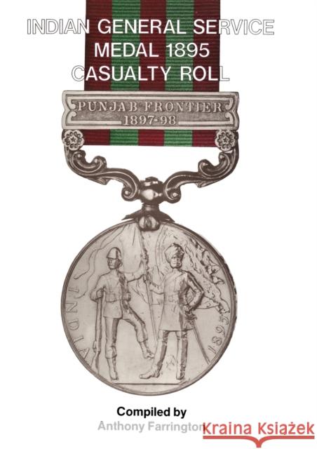 India General Service Medal 1895: Casualty Roll Anthony Farrington 9781843420293 Naval & Military Press Ltd
