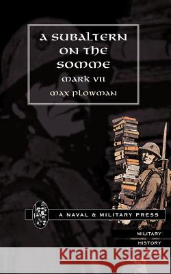 Subaltern on the Somme Max Plowman 9781843420446 Naval & Military Press