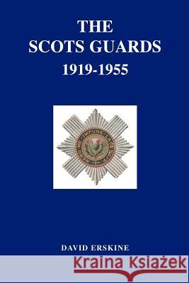 Scots Guards 1919-1955 David Erskine 9781843420613 Naval & Military Press