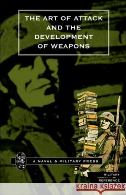 Art of Attack and the Development of Weapons H. S. Cowper 9781843420842 Naval & Military Press Ltd