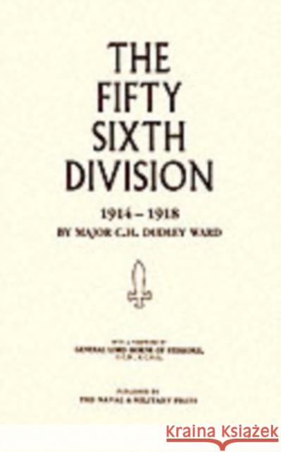 56th Division (1st London Territorial Division) 1914-1918 Major C. H. Dudley Ward 9781843421115