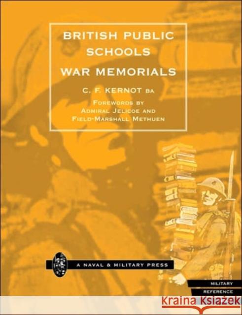 British Public Schools War Memorials C.F. Kernot 9781843421382 Naval & Military Press Ltd