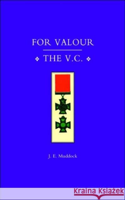 For Valour, the V.C. J. E. Muddock 9781843421573