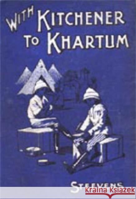With Kitchener to Khartum G.W. Steevens 9781843421580 Naval & Military Press Ltd