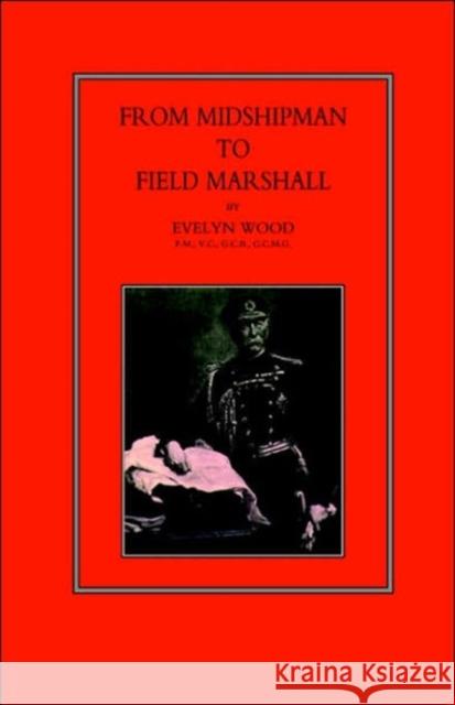 From Midshipman to Field Marshal Sir Evelyn Wood 9781843421597