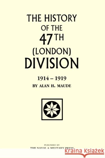 47th (London) Division 1914-1919 Alan H. Maude 9781843422051 Naval & Military Press Ltd