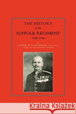 Suffolk Regiment 1928-1946 W.N. Nicholson 9781843422464 Naval & Military Press Ltd