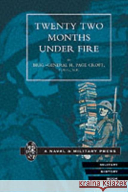 Twenty-two Months Under Fire H.Page Croft 9781843422549 Naval & Military Press Ltd