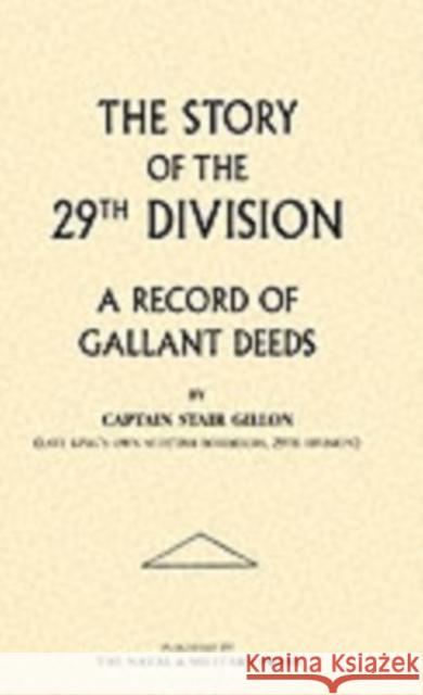 Story of the 29th Division: A Record of Gallant Deeds Stair Gillon 9781843422655