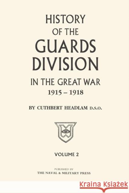 GUARDS DIVISION IN THE GREAT WAR Volume Two C Headlam 9781843423225