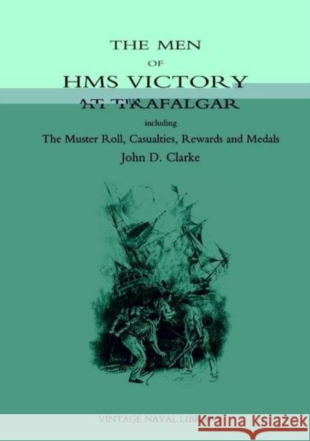 Men of HMS Victory John D. Clarke 9781843423454 Naval & Military Press Ltd