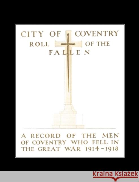 City of Coventry Roll of the Fallen - The Great War 1914-1918 Anon 9781843424352