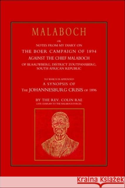 Malaboch: Or Notes from My Diary of the Boer Campaign of 1894 Colin Ray 9781843424505 Naval & Military Press Ltd