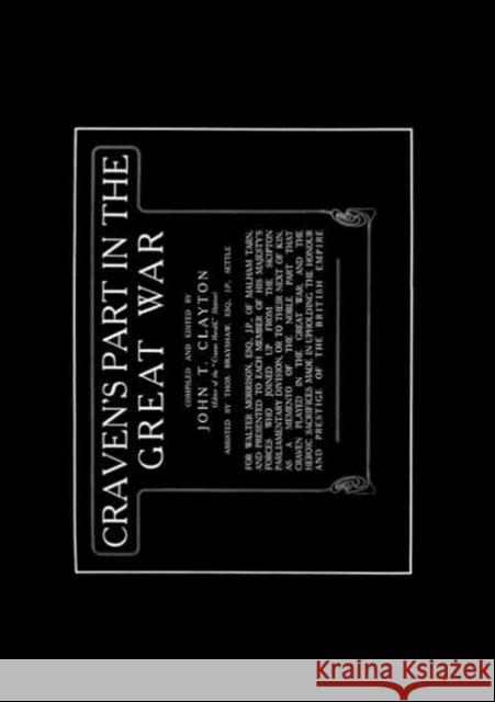 Craven's Part in the Great War J.T. Clayton 9781843424734