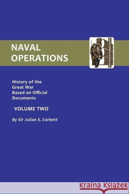 Official History of the War: Naval Operations: v. 2 Julian S. Corbett 9781843424901 Naval & Military Press Ltd